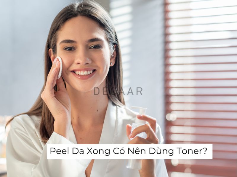 peel da xong có nên dùng toner